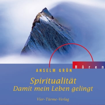 Spiritualität - Damit mein Leben gelingt - Anselm Grun - Barbara Hennerfeind