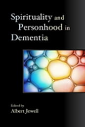 Spirituality and Personhood in Dementia