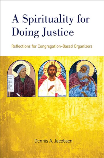 A Spirituality for Doing Justice - Dennis A. Jacobsen