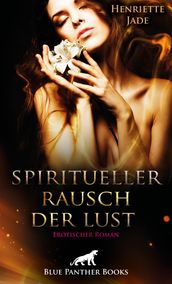 Spiritueller Rausch der Lust   Erotischer Roman