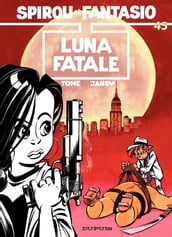 Spirou et Fantasio - Tome 45 - Luna Fatale