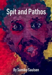 Spit and Pathos