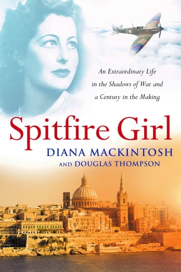 Spitfire Girl - Diana Mackintosh - Douglas Thompson