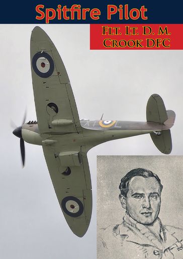 Spitfire Pilot [Illustrated Edition] - Flt. Lt. D. M. Crook DFC