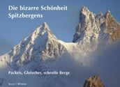 Spitzbergens bizarre Schönheit