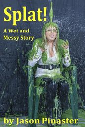 Splat! A Wet and Messy Story