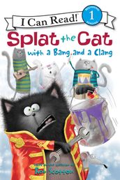 Splat the Cat with a Bang and a Clang