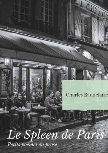 Le Spleen de Paris (Petits poèmes en prose) - Baudelaire Charles