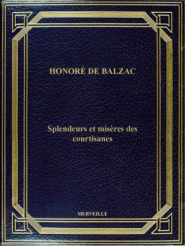 Splendeurs Et Misères Des Courtisanes - Honoré de Balzac