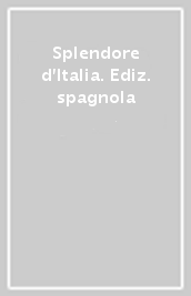 Splendore d Italia. Ediz. spagnola