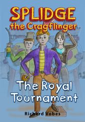 Splidge the Cragflinger: The Royal Tournament