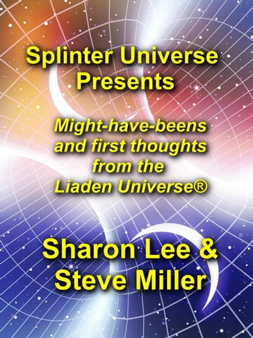 Splinter Universe Presents - Sharon Lee - Steve Miller