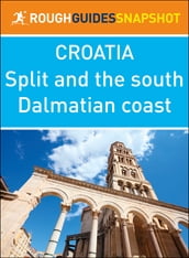 Split and the south Dalmatian coast (Rough Guides Snapshot Croatia)