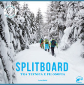 Splitboard. Tra tecnica e filosofia