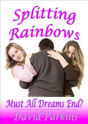 Splitting Rainbows: Must All Dreams End?