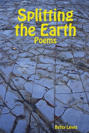 Splitting the Earth - Betsy Lewis