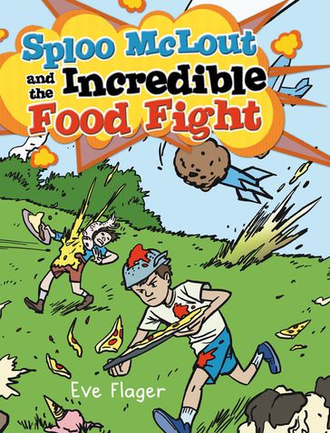 Sploo McLout and the Incredible Food Fight - Eve Flager