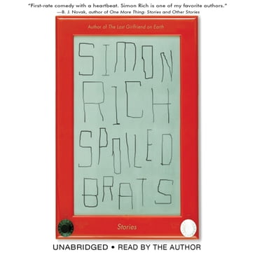 Spoiled Brats (including the story that inspired the major motion picture An American Pickle starring Seth Rogen) - Simon Rich