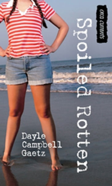 Spoiled Rotten - Dayle Campbell Gaetz