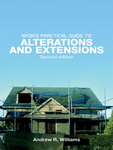 Spon's Practical Guide to Alterations & Extensions - Andrew R. Williams