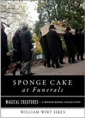 Sponge Cake at Funerals And Other Quaint Old Customs