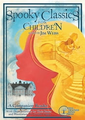 Spooky Classics for Children: A Companion Reader with Dramatizations (The Jim Weiss Audio Collection)