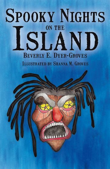 Spooky Nights on the Island - Beverly E. Dyer-Groves - Shanna M. Groves