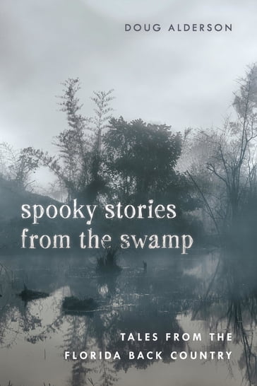 Spooky Stories from the Swamp - Doug Alderson
