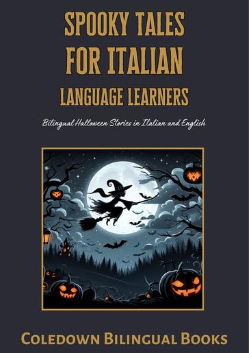 Spooky Tales for Italian Language Learners: Bilingual Halloween Stories in Italian and English - Coledown Bilingual Books