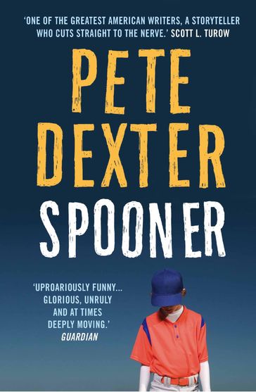 Spooner - Pete Dexter