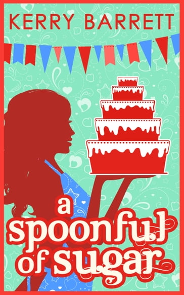 A Spoonful Of Sugar: A Novella (Could It Be Magic?, Book 5) - Kerry Barrett