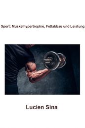 Sport: Muskelhypertrophie, Fettabbau und Leistung