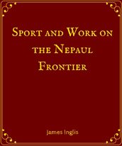Sport and Work on the Nepal Frontier