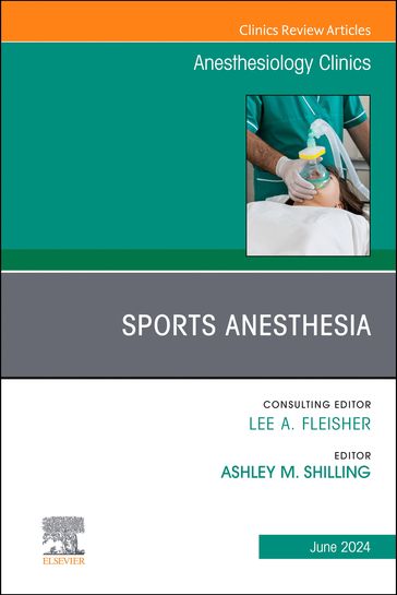 Sports Anesthesia, An Issue of Anesthesiology Clinics