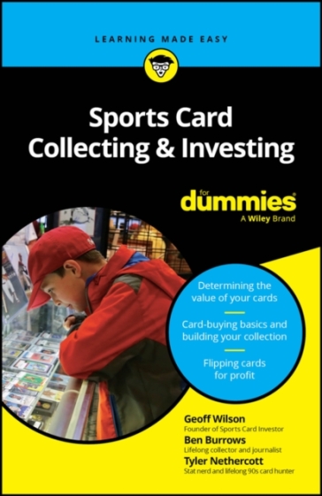 Sports Card Collecting & Investing For Dummies - Geoff Wilson - Ben Burrows - Tyler Nethercott