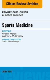 Sports Medicine, An Issue of Primary Care Clinics in Office Practice