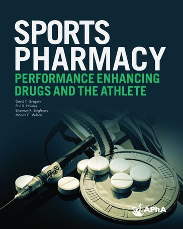 Sports Pharmacy: Performance Enhancing Drugs and the Athlete - PharmD  BCPS  FACHE David F. Gregory - R. Holmes  PharmD  PhD Erin - C. Wilson  PhD Marvin - R. Singletary  DPT  ATC  CSCS Shannon