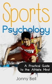 Sports Psychology: Inside the Athlete s Mind - Peak Performance: High Performance