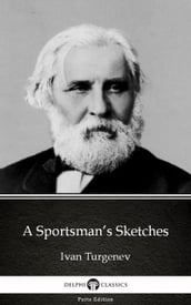 A Sportsman s Sketches by Ivan Turgenev - Delphi Classics (Illustrated)