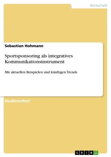 Sportsponsoring als integratives Kommunikationsinstrument - Sebastian Hohmann