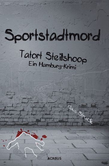 Sportstadtmord. Ein Hamburg-Krimi. Tatort Steilshoop - Klaus Struck