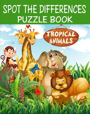 Spot The Differences_ Puzzle Book_ Tropical Animals - Little Sol Publisher