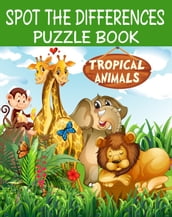 Spot The Differences_ Puzzle Book_ Tropical Animals