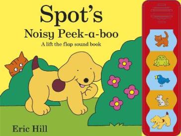 Spot's Noisy Peek-a-boo - Eric Hill