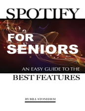 Spotify for Seniors: An Easy Guide the Best Features