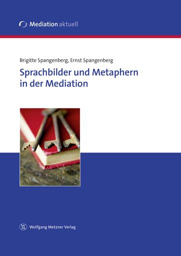 Sprachbilder und Metaphern in der Mediation - Brigitte Spangenberg - Ernst Spangenberg