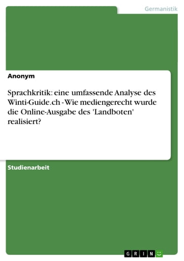 Sprachkritik: eine umfassende Analyse des Winti-Guide.ch - Wie mediengerecht wurde die Online-Ausgabe des 'Landboten' realisiert? - Anonym