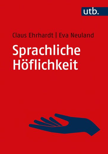 Sprachliche Höflichkeit - Claus Ehrhardt - Eva Neuland