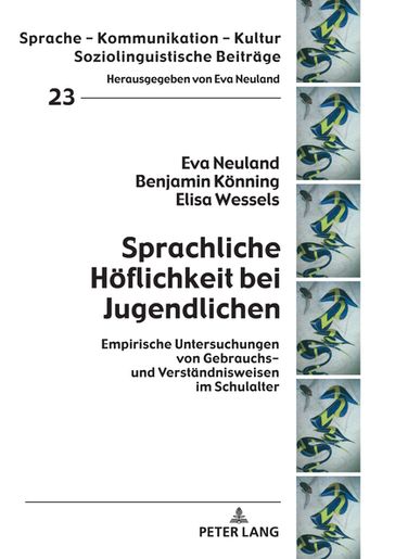 Sprachliche Hoeflichkeit bei Jugendlichen - Eva Neuland - Benjamin Konning - Elisa Wessels
