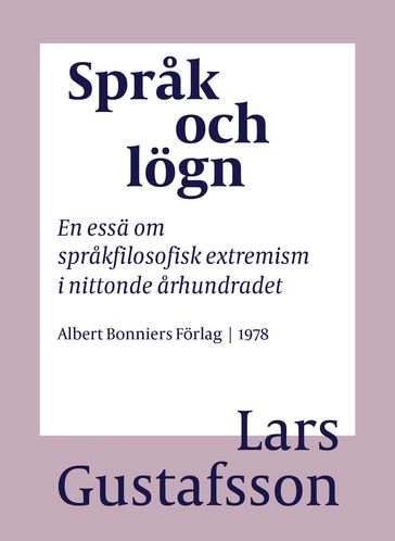 Sprak och lögn : en essä om sprakfilosofisk extremism i Nittonde Århundradet - Lars Gustafsson - Eva Wilsson